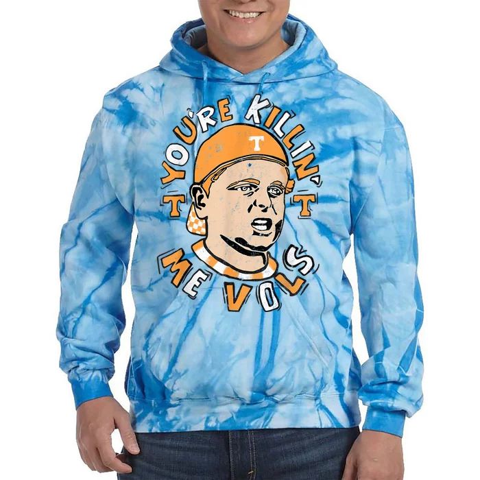 YouRe Killing Me Vols Tie Dye Hoodie