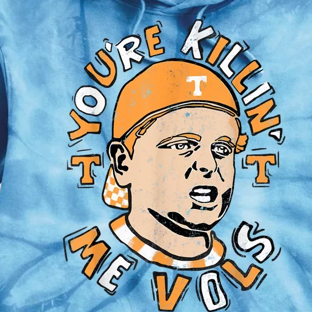 YouRe Killing Me Vols Tie Dye Hoodie