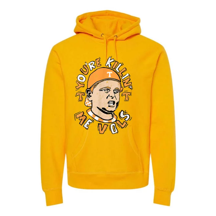 YouRe Killing Me Vols Premium Hoodie