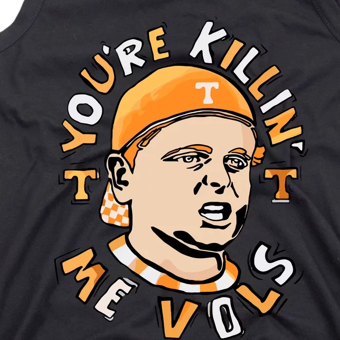 Youre Killing Me Vols Tank Top