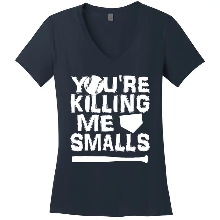 You're Killing Me Smalls Women's V-Neck T-Shirt