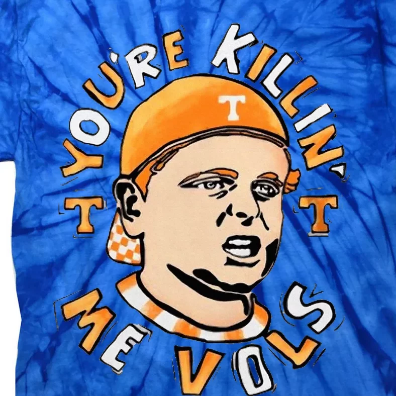 YouRe Killing Me Vols Tie-Dye T-Shirt