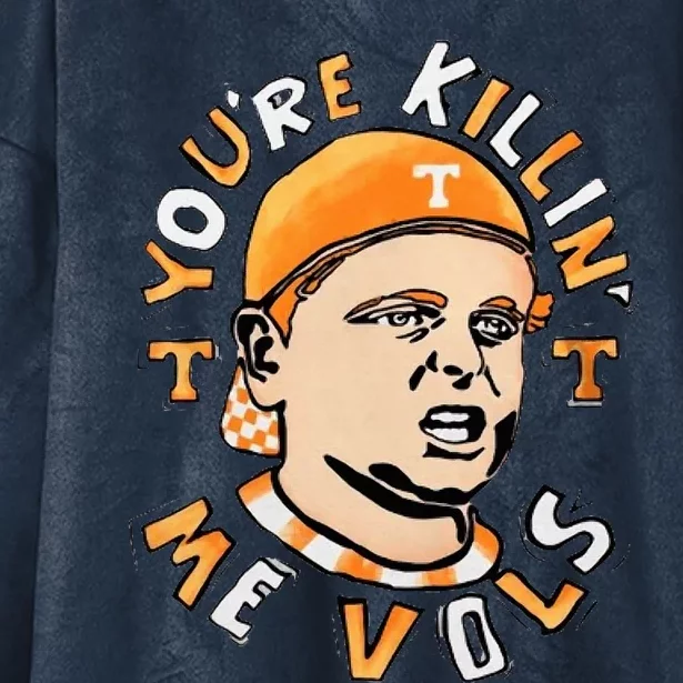 YouRe Killing Me Vols Hooded Wearable Blanket