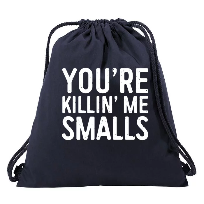 YouRe Killing Me Smalls Gift Baseball Cute Gift Cool Gift Drawstring Bag