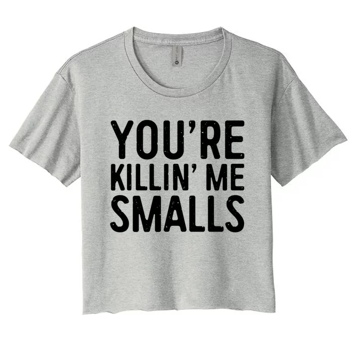 YouRe Killing Me Smalls Gift Baseball Cute Gift Cool Gift Women's Crop Top Tee