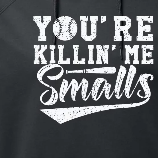 Youre Killin Me Smalls Baseball Performance Fleece Hoodie