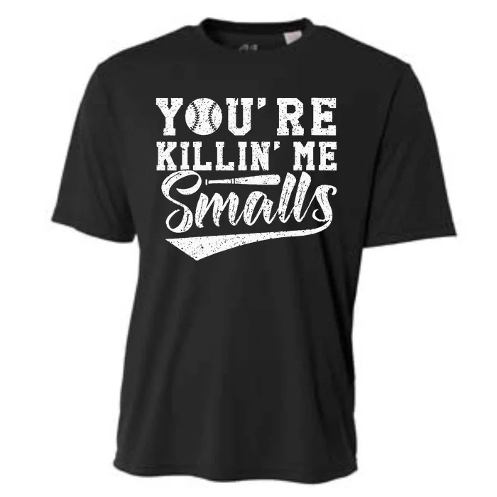 Youre Killin Me Smalls Baseball Cooling Performance Crew T-Shirt