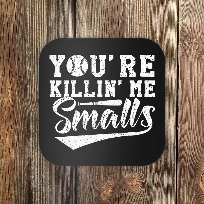 Youre Killin Me Smalls Baseball Coaster