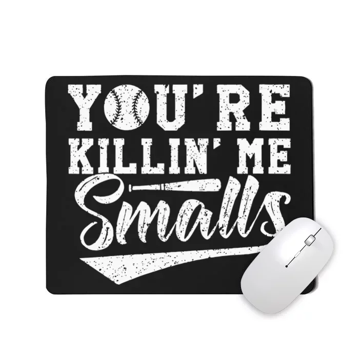 Youre Killin Me Smalls Baseball Mousepad