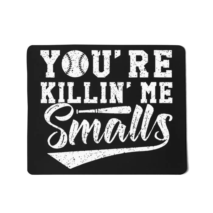 Youre Killin Me Smalls Baseball Mousepad