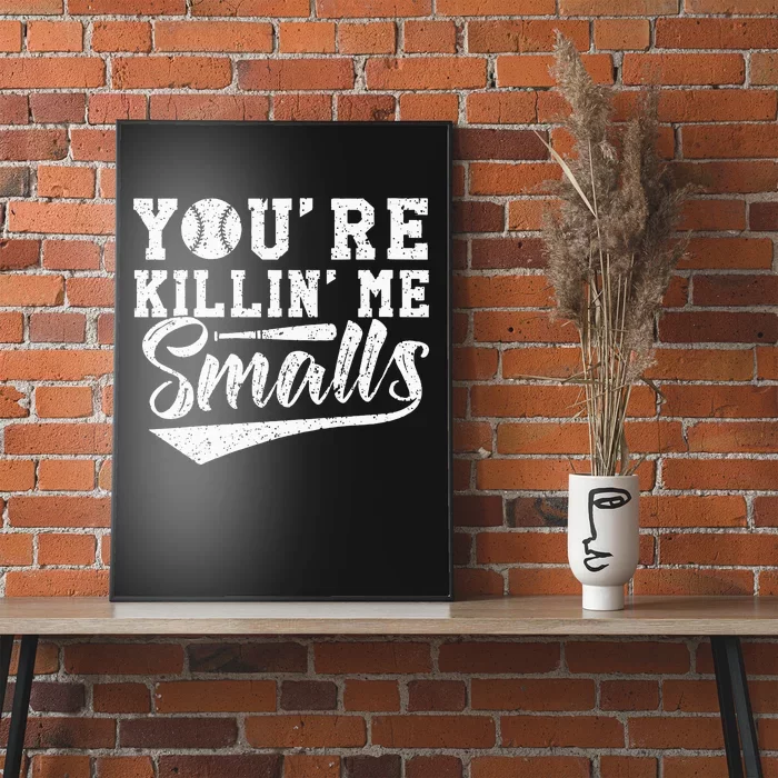 Youre Killin Me Smalls Baseball Poster