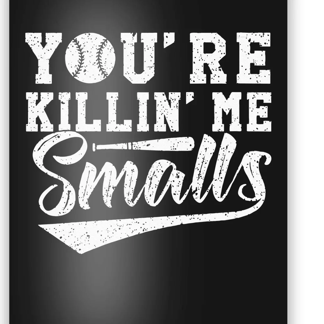 Youre Killin Me Smalls Baseball Poster