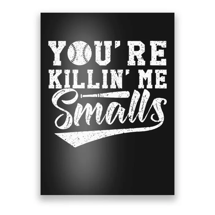 Youre Killin Me Smalls Baseball Poster