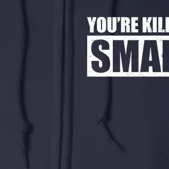 Youre Killin Me Smalls Funny Baseball Full Zip Hoodie