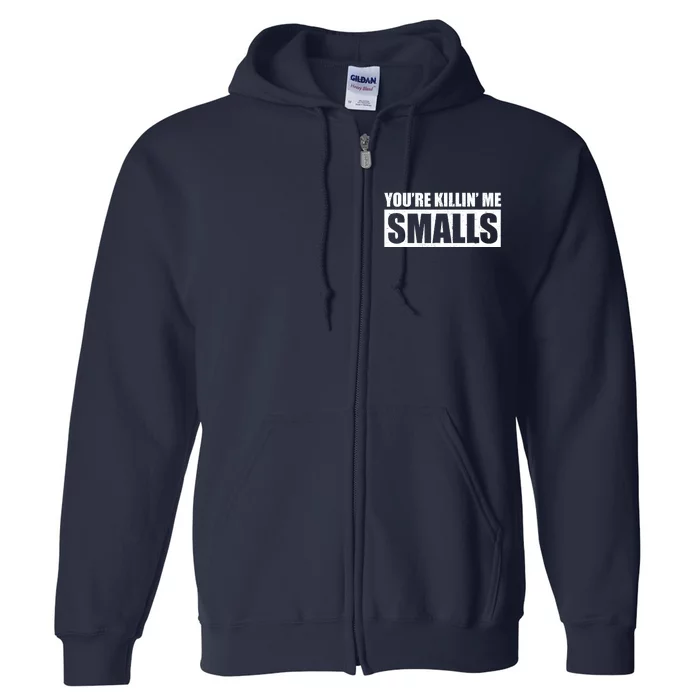 Youre Killin Me Smalls Funny Baseball Full Zip Hoodie