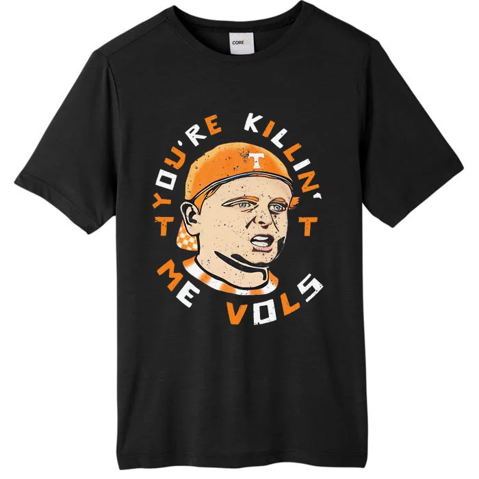 YouRe Killin Me Vols Vintage Meme Design ChromaSoft Performance T-Shirt