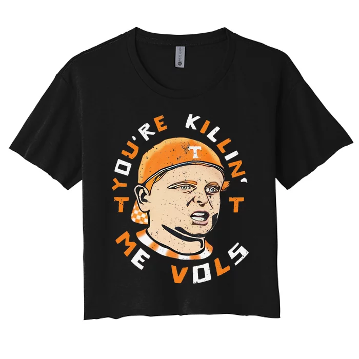 YouRe Killin Me Vols Vintage Meme Design Women's Crop Top Tee