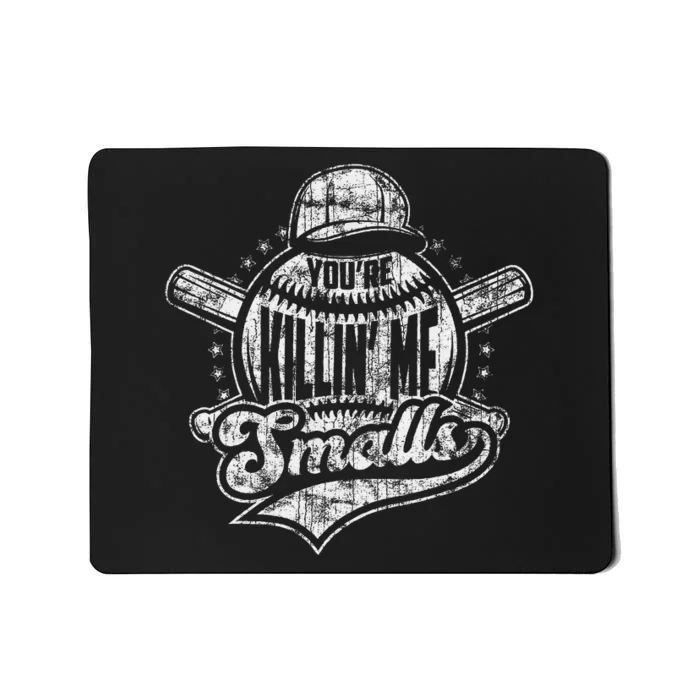 YouRe Killin Me Smalls I Vintage Baseball Mousepad