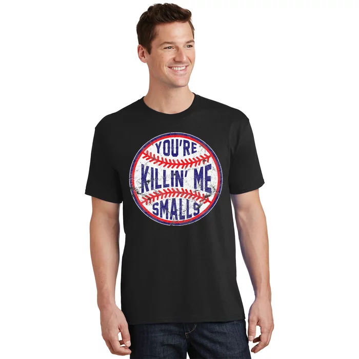 You're Killin Me Smalls Funny designer Baseball T-Shirt