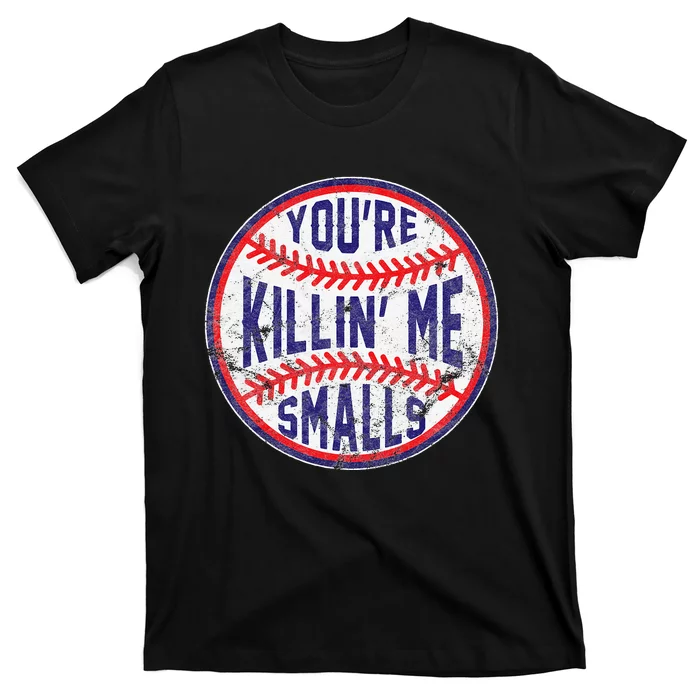 You're Killin Me Smalls Funny designer Baseball T-Shirt