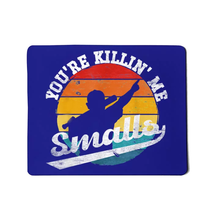 You're Killin Me Smalls Funny Mousepad