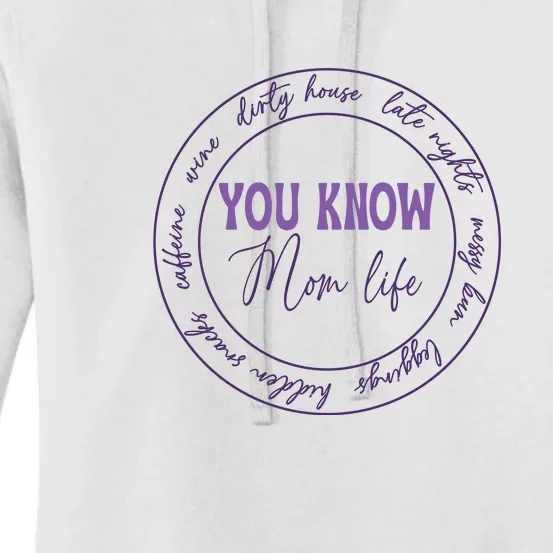 You Know Mom Life Gift For Mother's Day Women's Pullover Hoodie