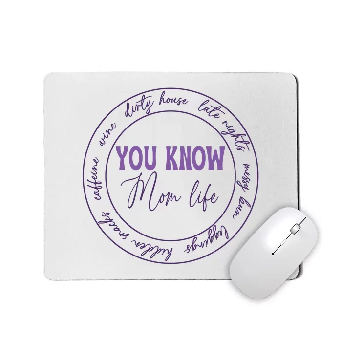 You Know Mom Life Gift For Mother's Day Mousepad