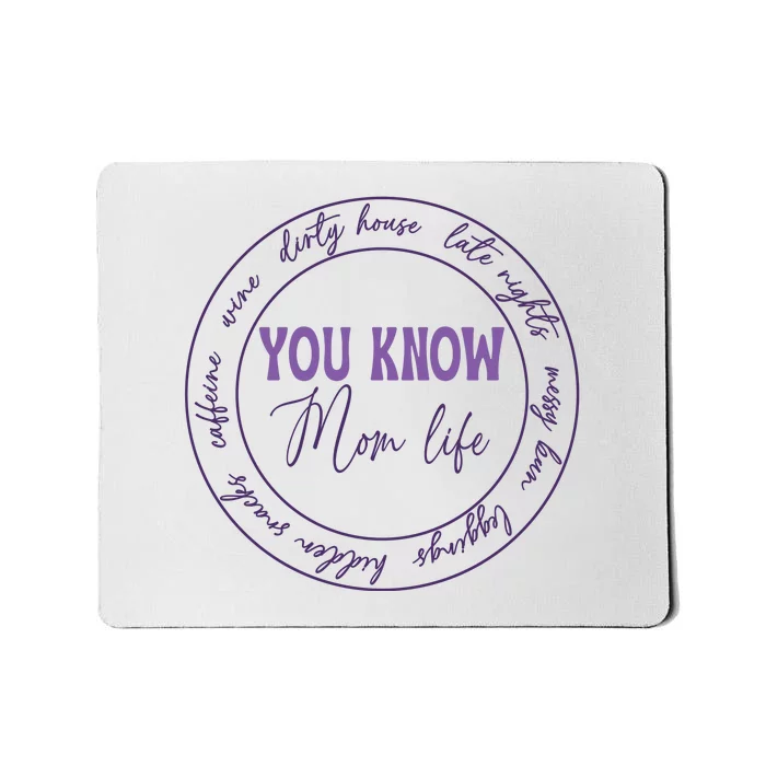 You Know Mom Life Gift For Mother's Day Mousepad