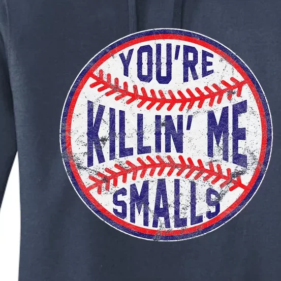 YouRe Killin Me Smalls Funny Designer Baseball Women's Pullover Hoodie