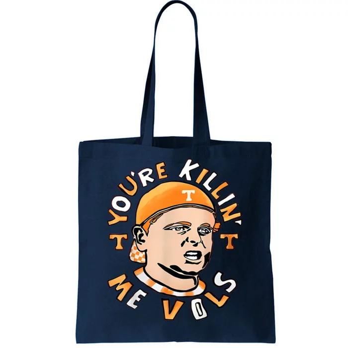 YouRe Killing Me Vols Tote Bag