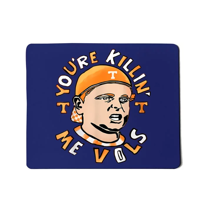 YouRe Killing Me Vols Mousepad