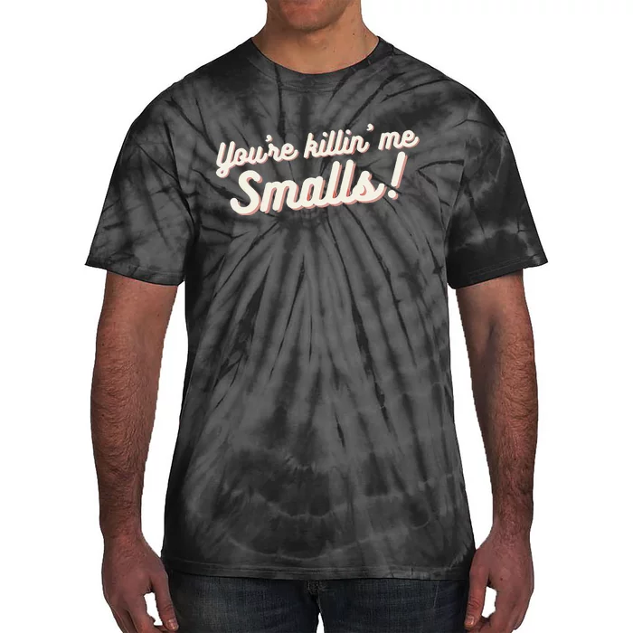 YouRe Killin Me Smalls Baseball Lover & Softball Fan Tie-Dye T-Shirt