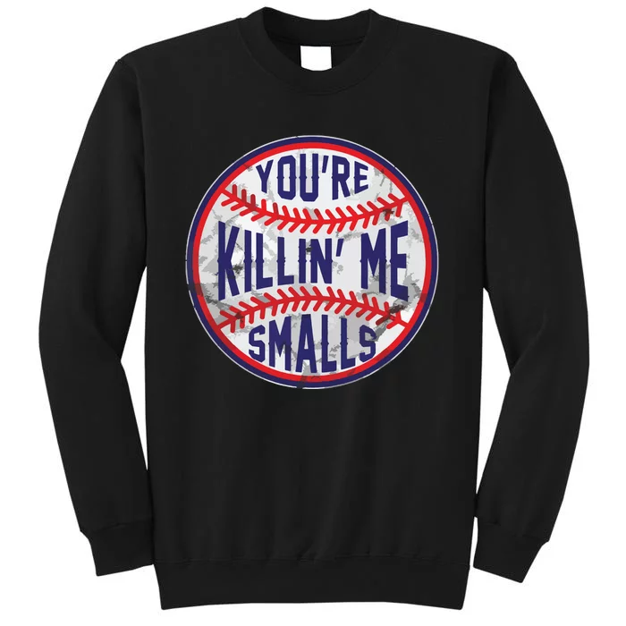 You're Killin Me Smalls Funny Designer Baseball Sweatshirt