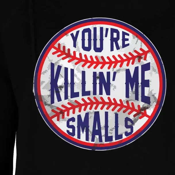 You're Killin Me Smalls Funny Designer Baseball Womens Funnel Neck Pullover Hood