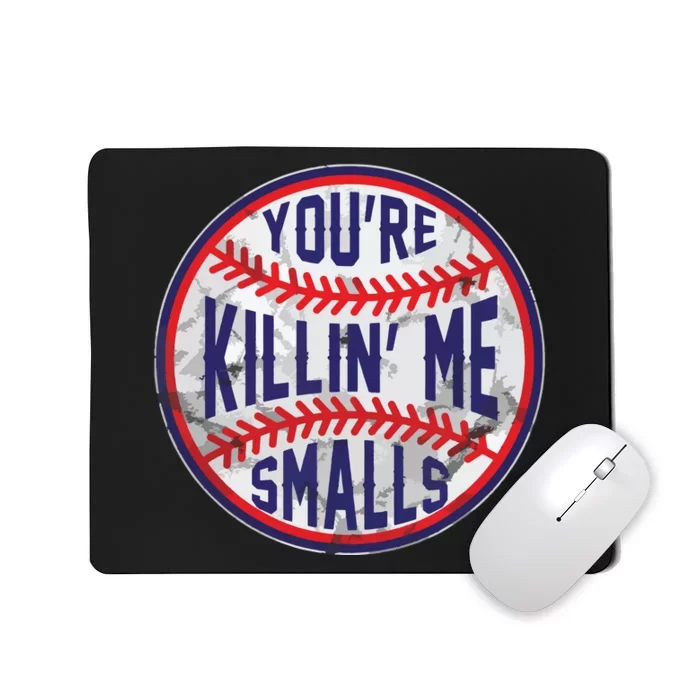 You're Killin Me Smalls Funny Designer Baseball Mousepad