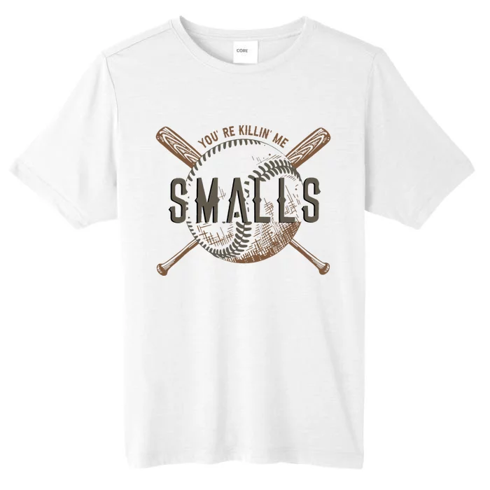 YouRe Killin Me Smalls Funny Designer Baseball ChromaSoft Performance T-Shirt