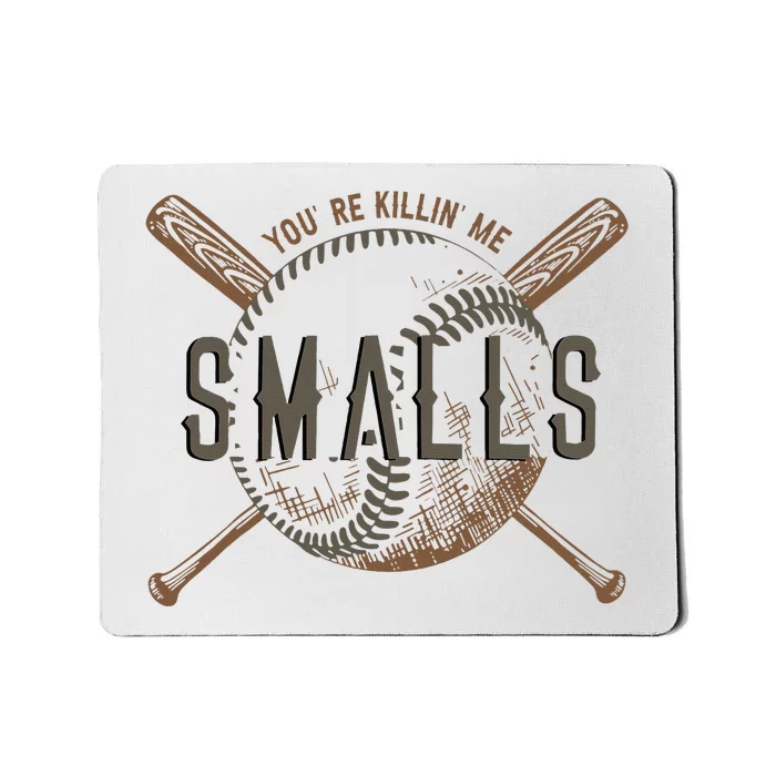 YouRe Killin Me Smalls Funny Designer Baseball Mousepad