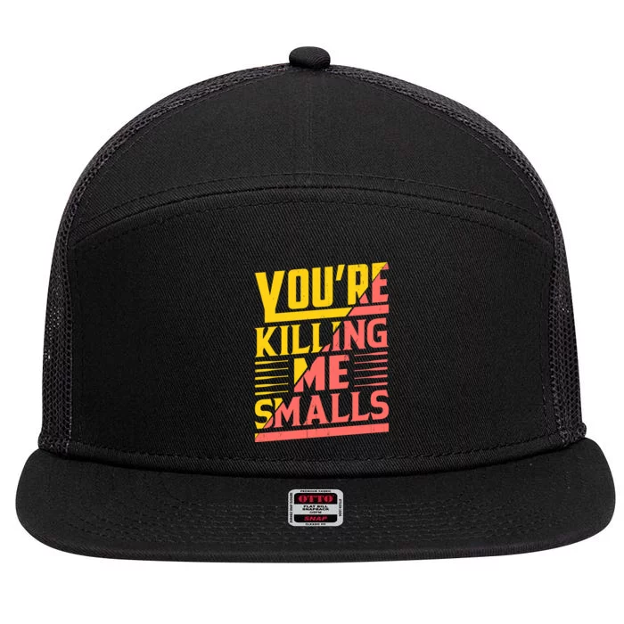 YouRe Killing Me Smalls Print 7 Panel Mesh Trucker Snapback Hat