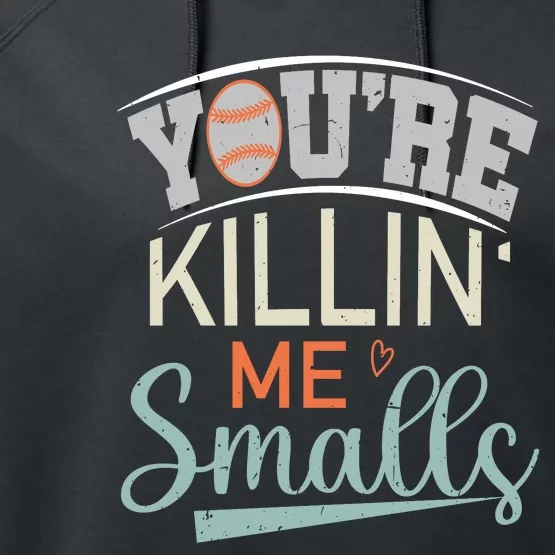 YouRe Killin Me Smalls Quote Graphic Performance Fleece Hoodie