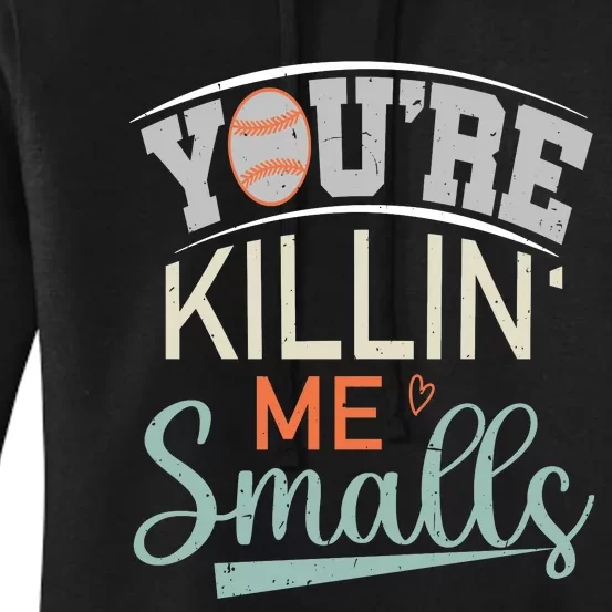 YouRe Killin Me Smalls Quote Graphic Women's Pullover Hoodie