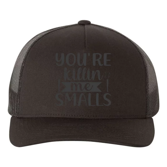 YouRe Killin Me Smalls Baseball Quote Yupoong Adult 5-Panel Trucker Hat