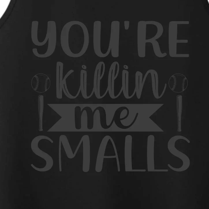 YouRe Killin Me Smalls Baseball Quote Performance Tank