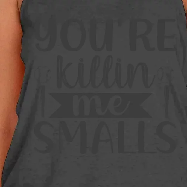 YouRe Killin Me Smalls Baseball Quote Women's Knotted Racerback Tank