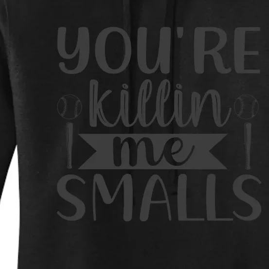 YouRe Killin Me Smalls Baseball Phrase Women's Pullover Hoodie