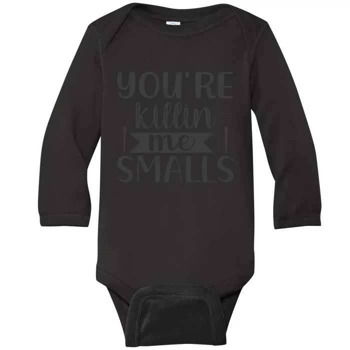 YouRe Killin Me Smalls Baseball Phrase Baby Long Sleeve Bodysuit