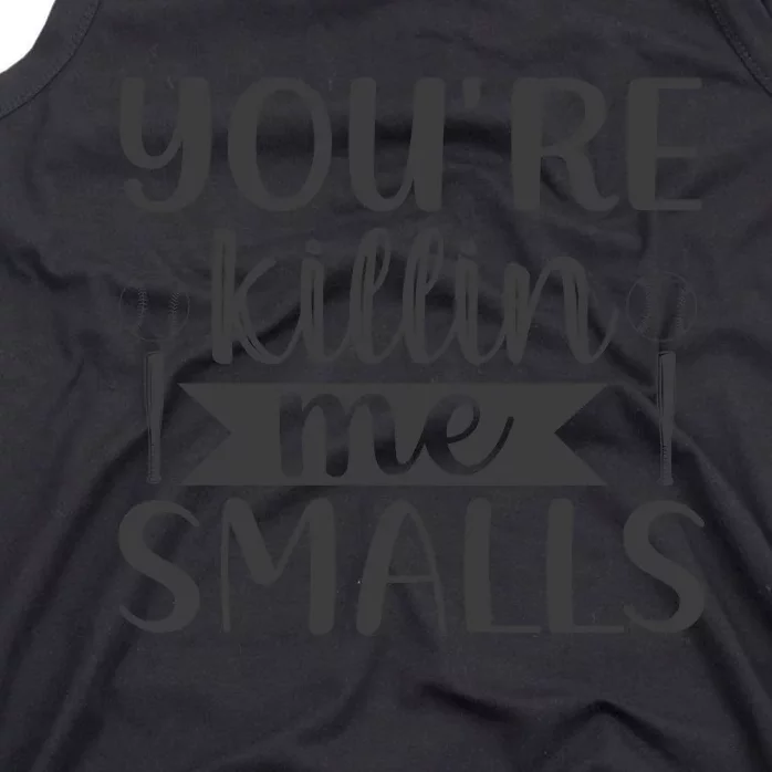 YouRe Killin Me Smalls Baseball Phrase Tank Top