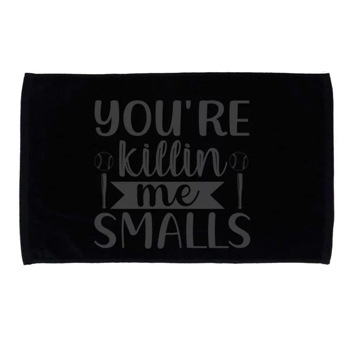 YouRe Killin Me Smalls Baseball Phrase Microfiber Hand Towel