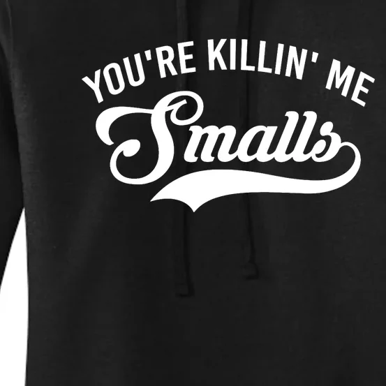 You're Killin Me Smalls Baseball Women's Pullover Hoodie