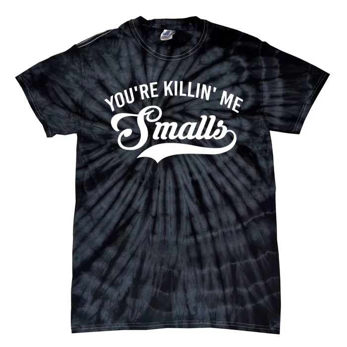 You're Killin Me Smalls Baseball Tie-Dye T-Shirt