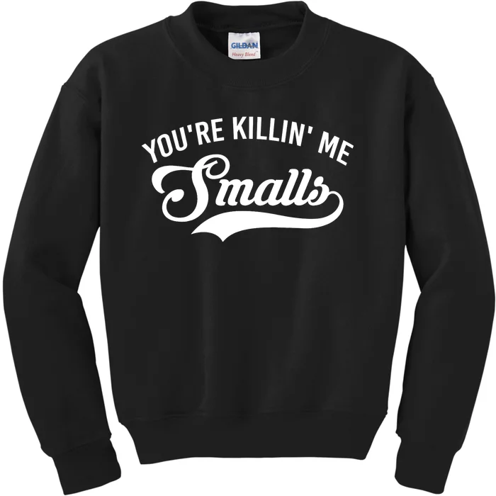 You're Killin Me Smalls Baseball Kids Sweatshirt